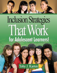 Inclusion Strategies That Work for Adolescent Learners! - Toby J. Karten