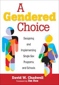 A Gendered Choice : Designing and Implementing Single-Sex Programs and Schools - David W. Chadwell