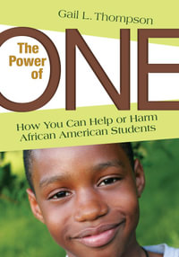 The Power of One : How You Can Help or Harm African American Students - Gail L. Thompson