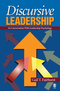 Discursive Leadership : In Conversation with Leadership Psychology - Gail T Fairhurst