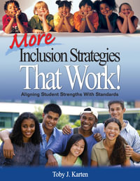 More Inclusion Strategies That Work! : Aligning Student Strengths With Standards - Toby J. Karten