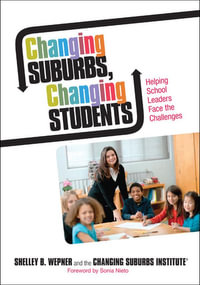 Changing Suburbs, Changing Students : Helping School Leaders Face the Challenges - Shelley B. Wepner