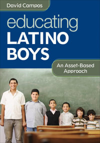 Educating Latino Boys : An Asset-Based Approach - David Campos