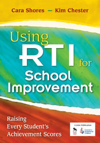 Using RTI for School Improvement : Raising Every Student's Achievement Scores - Cara F. Shores