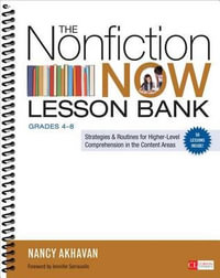 The Nonfiction Now Lesson Bank, Grades 4-8 : Strategies and Routines for Higher-Level Comprehension in the Content Ar - Nancy Akhavan