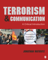 Terrorism and Communication : A Critical Introduction - Jonathan Matusitz