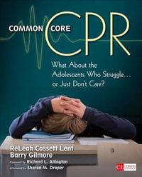 Common Core CPR : What About the Adolescents Who Struggle . . . or Just Don't Care? - ReLeah Cossett Lent