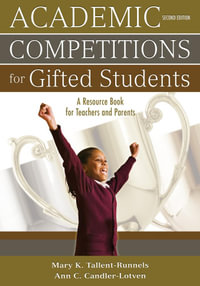 Academic Competitions for Gifted Students : A Resource Book for Teachers and Parents - Mary K. Tallent-Runnels