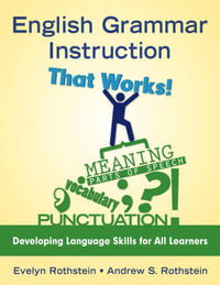 English Grammar Instruction That Works! : Developing Language Skills for All Learners - Evelyn B. Rothstein