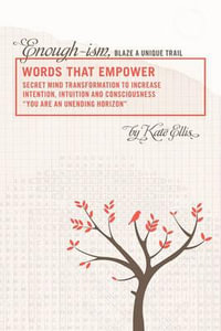 Words That Empower : Enough-Ism, Blaze a Unique Trail Volume VI - Kate Ellis