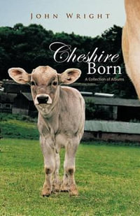 Cheshire Born : A Collection of Albums - John Wright