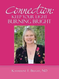 Connection : Keep Your Light Burning Bright - Katherine F. Bright Nd