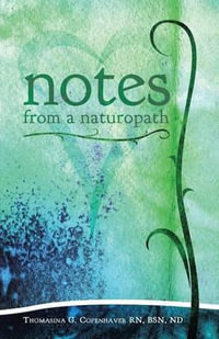 Notes from a Naturopath - BSN ND Thomasina Copenhaver RN