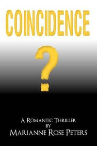 Coincidence? : A Romantic Thriller - Marianne Rose Peters