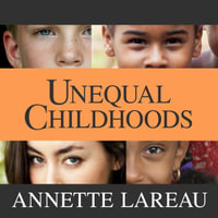 Unequal Childhoods : Class, Race, and Family Life, Second Edition, with an Update a Decade Later - Xe Sands