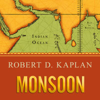 Monsoon : The Indian Ocean and the Future of American Power - Robert D. Kaplan