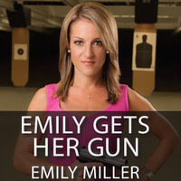 Emily Gets Her Gun : But Obama Wants to Take Yours - Emily Miller