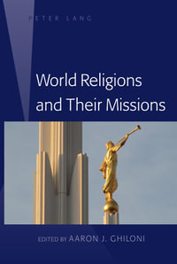 World Religions and their Missions : Second Edition - Aaron J. Ghiloni