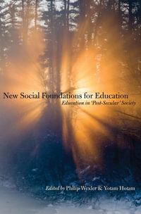 New Social Foundations for Education : Education in 'Post Secular' Society - Philip Wexler