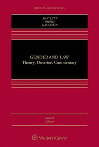 Gender and Law : Theory, Doctrine, Commentary - Katharine T Bartlett