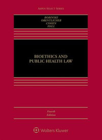 Bioethics and Public Health Law : Aspen Select - Mary Anne Bobinski