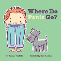 Where Do Pants Go? - Rebecca Van Slyke