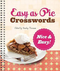 Easy as Pie Crosswords : Nice & Easy! - Stanley Newman