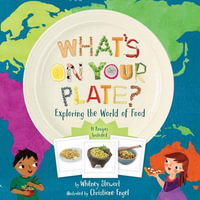 What's on Your Plate? : Exploring the World of Food - Whitney Stewart