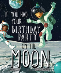 If You Had Your Birthday Party on the Moon - Joyce Lapin