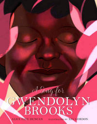 A Song for Gwendolyn Brooks : Volume 3 - Alice Faye Duncan