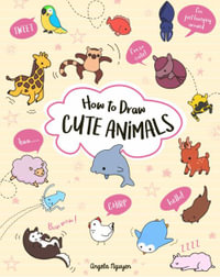 How to Draw Cute Animals : Volume 2 - Angela Nguyen