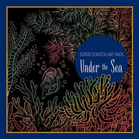 Super Scratch Art Pads : Under the Sea - Union Square Kids