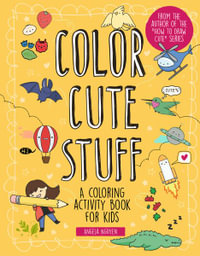 Color Cute Stuff : A Coloring Activity Book for Kids Volume 6 - Angela Nguyen