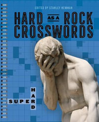 Hard as a Rock Crosswords : Super Hard - Stanley Newman