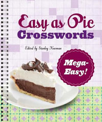 Easy as Pie Crosswords : Mega-Easy! - Stanley Newman