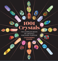 1001 Crystals : The Complete Book of Crystals for Every Purpose - Cassandra Eason