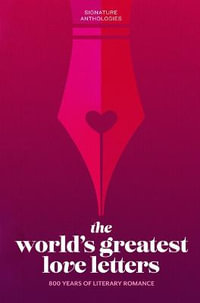 The World's Greatest Love Letters : Signature Anthologies - Various Authors