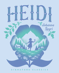 Heidi : Children's Signature Classics - Johanna Spyri