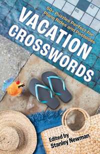 Vacation Crosswords : 50+ Puzzles Perfect for Plane Rides and Poolsides - Stanley Newman