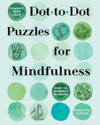 Connect with Calm : Dot-to-Dot Puzzles for Mindfulness - Conceptis Puzzles