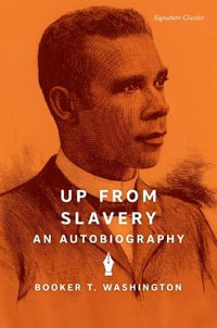 Up from Slavery : An Autobiography - Booker T. Washington