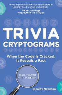 Trivia Cryptograms : When the Code Is Cracked, It Reveals a Fact - Stanley Newman