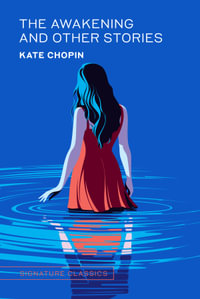 The Awakening and Other Stories : Signature Editions - Kate Chopin