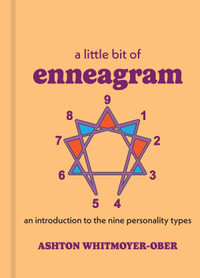 A Little Bit of Enneagram : An Introduction to the Nine Personality Types - Ashton Whitmoyer-Ober