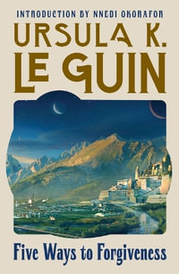 Five Ways to Forgiveness : Herald Classics - Ursula K. Le Guin