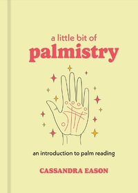 A Little Bit of Palmistry : An Introduction to Palm Reading - Cassandra Eason