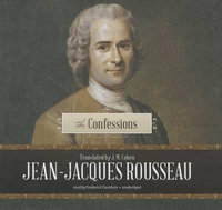 The Confessions - Jean-Jacques Rousseau