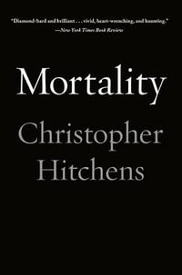 Mortality - Christopher Hitchens