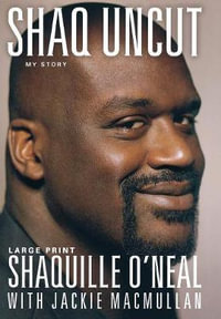 Shaq Uncut : My Story - Shaquille O'Neal