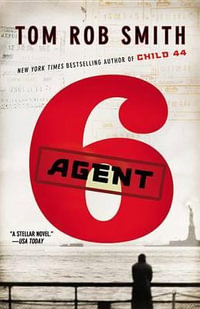 Agent 6 : Child 44 Trilogy - Tom Rob Smith